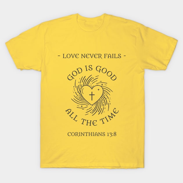 Love Never Fails T-Shirt by Jackies FEC Store